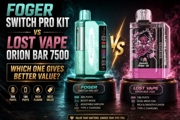 Foger Switch Pro Kit vs Lost Vape Orion Bar 7500: Which One Gives Better Value?