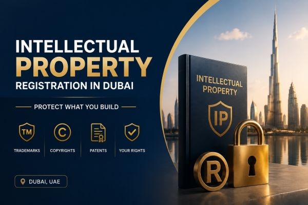 Intellectual Property Registration in Dubai: Complete Guide to Protecting Your Business Assets