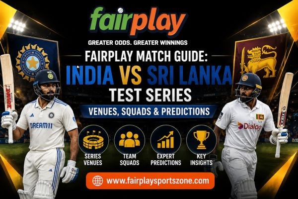 Fairplay Match Guide: India vs Sri Lanka Test Series Venues, Squads & Predictions