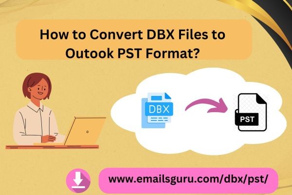 Guide on How to Convert Outlook Express DBX File to PST File For Outlook