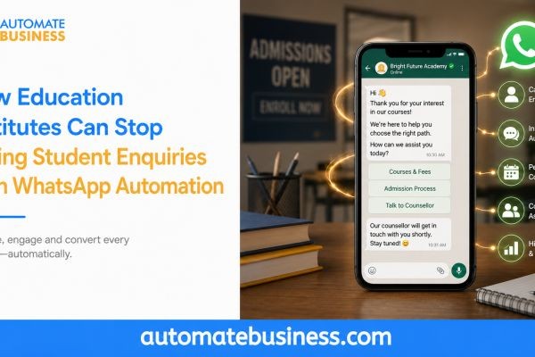 How Education Institutes Can Stop Losing Student Enquiries With WhatsApp Automation