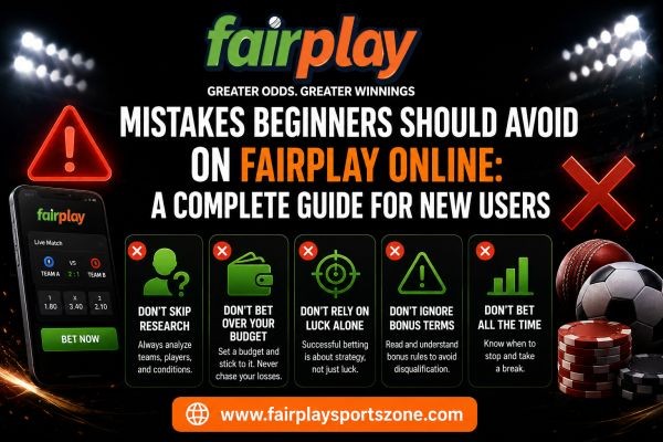 Mistakes Beginners Should Avoid on Fairplay Online: A Complete Guide for New Users