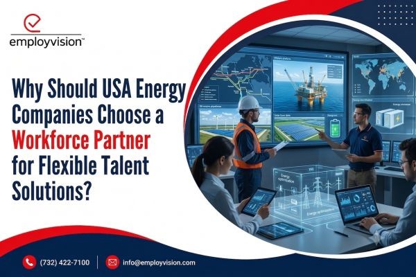 Why Should USA Energy Companies Choose a Workforce Partner for Flexible Talent Solutions?