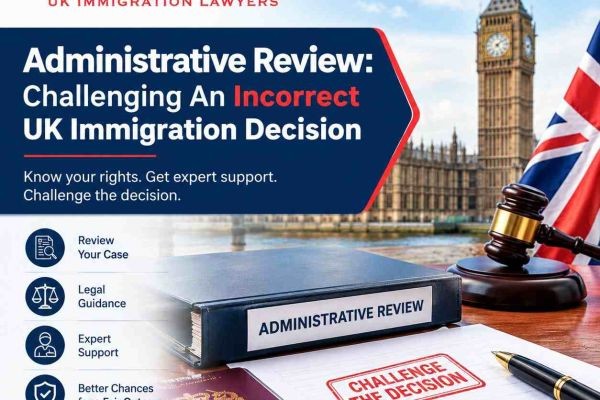 Administrative Review: Challenging An Incorrect UK Immigration Decision