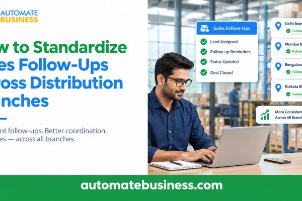 How to Standardize Sales Follow-Ups Across Distribution Branches