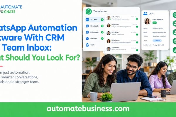 WhatsApp Automation Software With CRM and Team Inbox: What Should You Look For?
