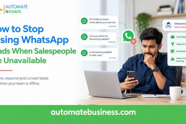 How to Stop Losing WhatsApp Leads When Salespeople Are Unavailable