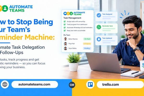 How to Stop Being Your Team's Reminder Machine: Automate Task Delegation and Follow-Ups