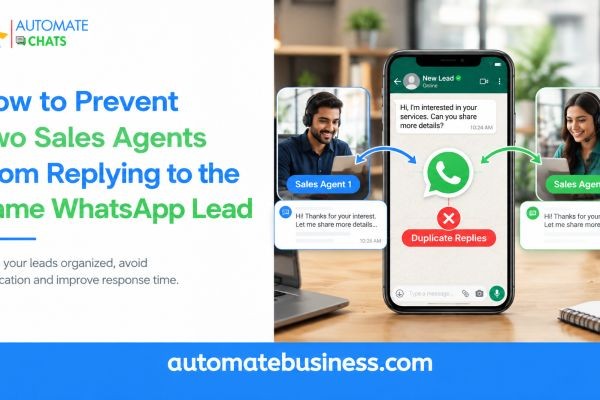 How to Prevent Two Sales Agents From Replying to the Same WhatsApp Lead